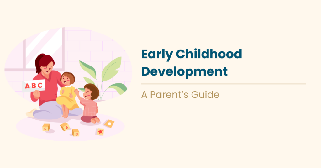 Early Childhood Development: A Parent’s Guide