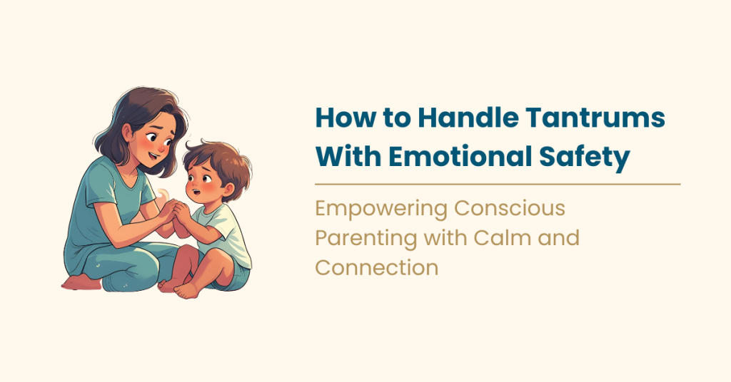 How to Handle Tantrums With Emotional Safety